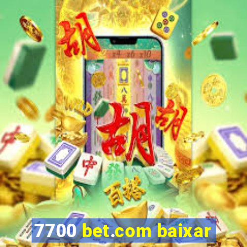 7700 bet.com baixar